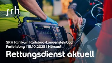 Fortbildung zum Thema Rettungsdienst am 15.10.2025 im SRH Klinikum Karlsbad-Langensteinbach, Hörsaal.